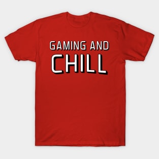 Gaming and chil T-Shirt